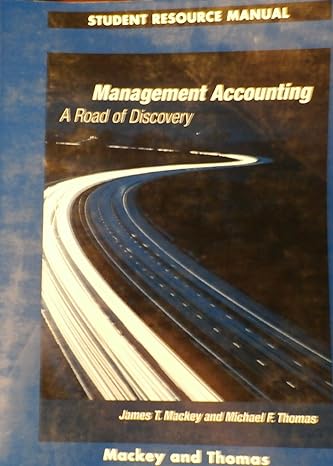management accounting student resource manual 1st edition james t. mackey 0324000685, 978-0324000689
