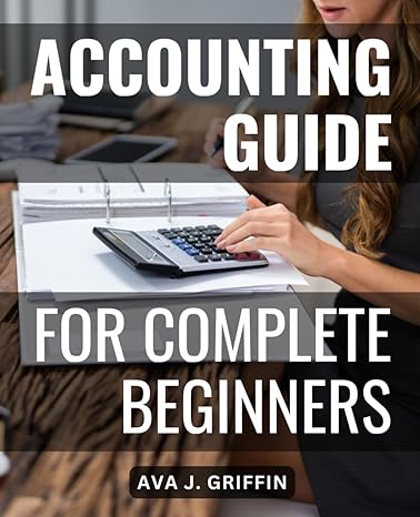 accounting guide for beginners 1st edition ava j. griffin 979-8861866842