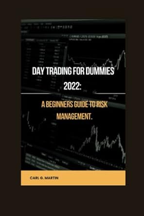 day trading for dummies 2022 a beginners guide to risk management 1st edition carl g. martin 979-8836385361