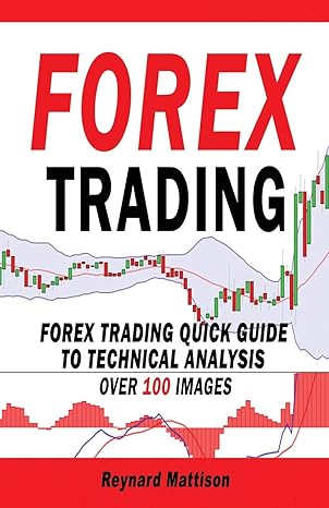 forex trading forex trading quick guide to technical analysis 1st edition reynard mattison 1798008297,