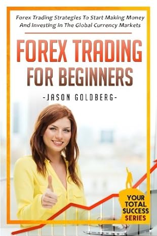 forex trading for beginners 1st edition jason goldberg 1511669241, 978-1511669245