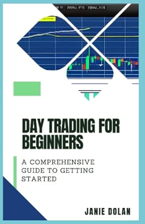 day trading for beginners a comprehensive guide to getting started 1st edition janie dolan 979-8390085202