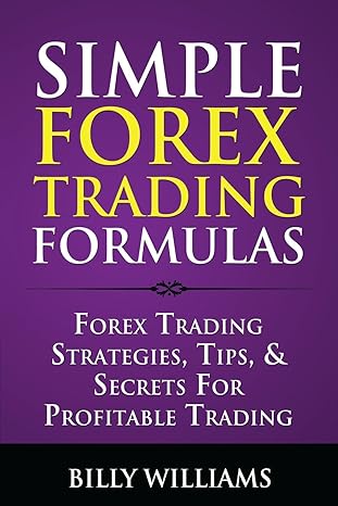 simple forex trading formulas 1st edition billy williams 1499755120, 978-1499755121