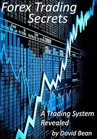 forex trading secrets a trading system revealed 1st edition david bean 1460948505, 978-1460948507