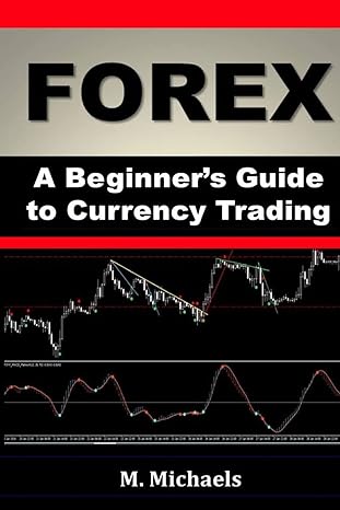 forex a beginner s guide to currency trading 1st edition michelle michaels 1535225610, 978-1535225618