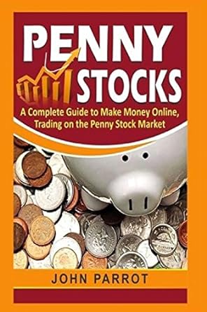 penny stocks a complete guide to make money online trading on the penny stock market 1st edition john parrot