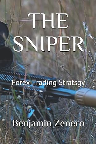 the sniper forex trading stratsgy 1st edition benjamin zenero 979-8527595932