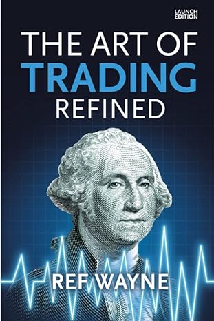 the art of trading refined 1st edition ref wayne 979-8644354535