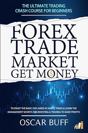forex trade market get money the ultimate trading crash course for beginners 1st edition oscar buff