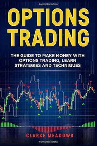 options trading the guide to make money with options trading learn strategies and techniques 1st edition