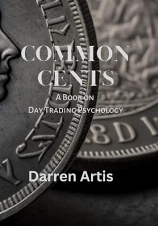 common cents a book on day trading psychology 1st edition darren a artis 979-8443414355