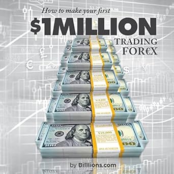 how to make your first one million dollars trading forex 1st edition billlions 1534638687, 978-1534638686