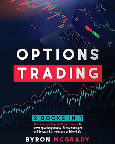 options trading 2 books in 1 the complete guide for beginners to investing and making a profit with options