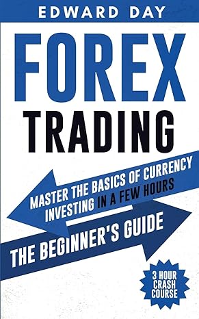 forex trading master the basics of currency investing in a few hours the beginners guide 1st edition edward