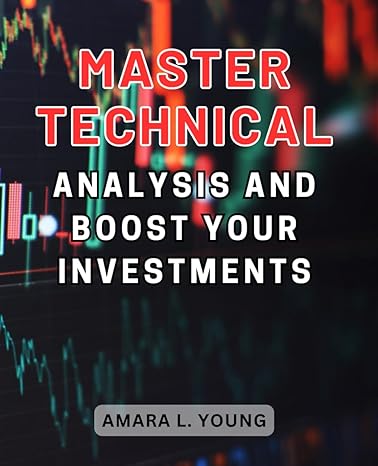 master technical analysis and oboost your investments 1st edition amara l. young 979-8863223346