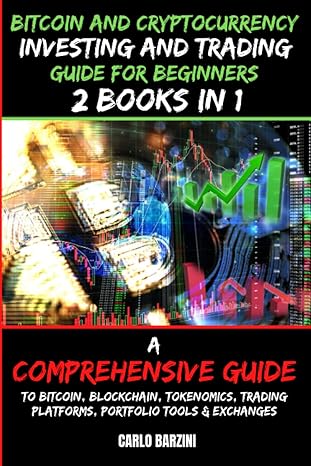 bitcoin and cryptocurrency investing and trading guide for beginners 2 books in 1  carlo barzini