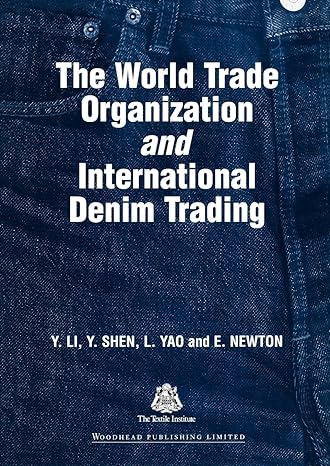 the world trade organization and international denim trading 1st edition yan li, k w yeung, y shen, e newton,