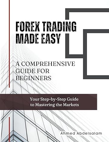 forex trading made easy 1st edition ahmed abdelsalam 979-8223026617