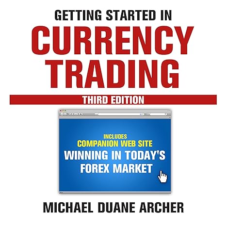 getting started in currency trading winning in today s forex market 3rd edition michael d. archer 0470602120,