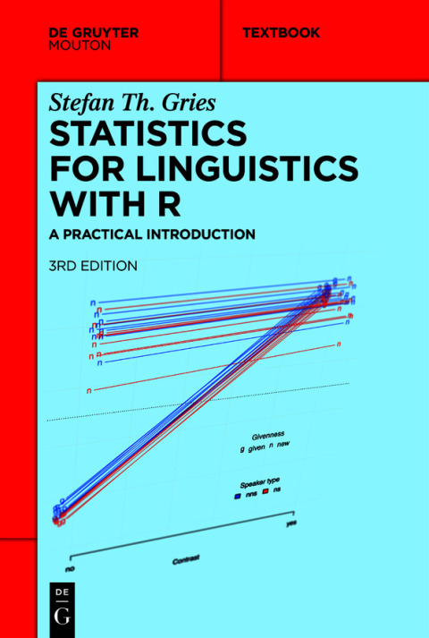 statistics for linguistics with r a practical introduction 3rd edition stefan th.gries 3110718294,