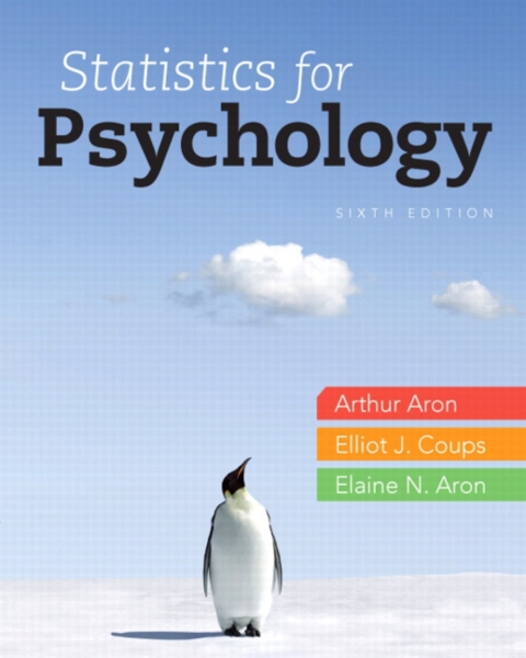 statistics for psychology 6th edition arthur aron ph d , elliot coups ph d , elaine aron 0205847471,