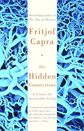 the hidden connections a science for sustainable living 1st edition fritjof capra 0385494726, 978-0385494724