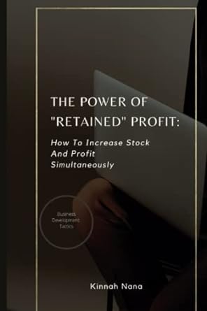 the power of retained profit how to increase stock and profit simultaneously 1st edition kinnah nana