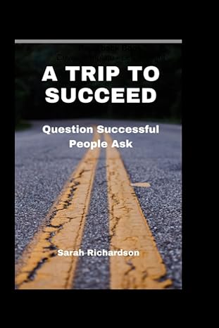 a trip to succeed questions successful people ask 1st edition richardson sarah 979-8357624413