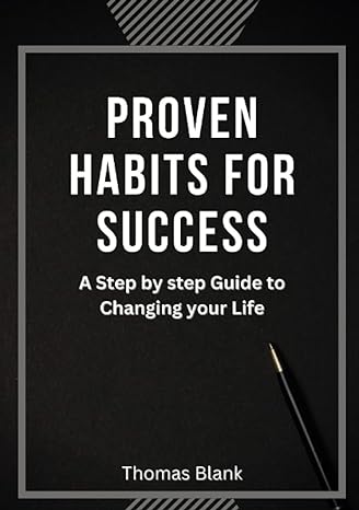 proven habits for success a step by step guide to changing your life 1st edition thomas blank 979-8373222112
