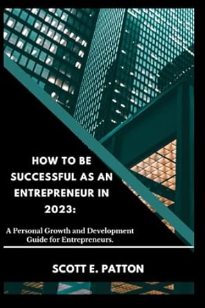 how to be successful as an entrepreneur in 2023 a personal growth and development guide for entrepreneurs 1st