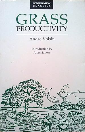grass productivity 1st edition andre voisin ,philosophical library pub. ,allan savory 0933280645,