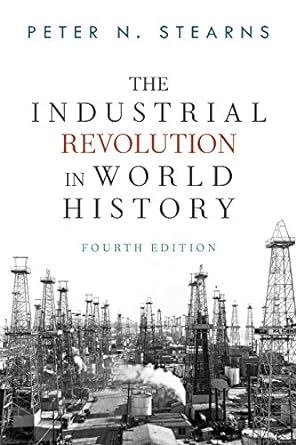 the industrial revolution in world history 4th edition peter n stearns 0813347297, 978-0813347295