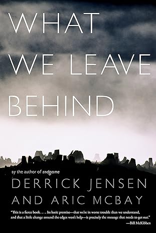 what we leave behind 1st edition derrick jensen ,aric mcbay 1583228675, 978-1583228678