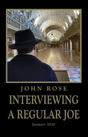 interviewing a regular joe january 2020 1st edition john rose 9898088281, 978-9898088284
