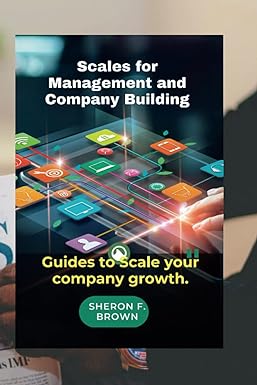 scales for management and company building guides to scale your company growth 1st edition sheron f. brown