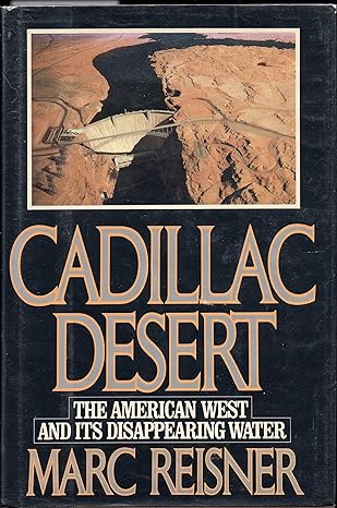 cadillac desert the american west and its disappearing water 1st edition marc reisner 978-0670199273