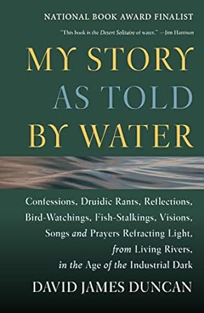 my story as told by water 1st edition david james duncan 1578050839, 978-1578050833