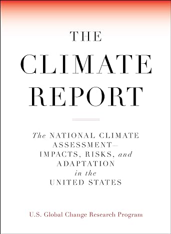 the climate report national climate assessment impacts risks and adaptation in the united states 1st edition