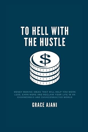 to hell with the hustle 1st edition grace ajani 979-8367468663