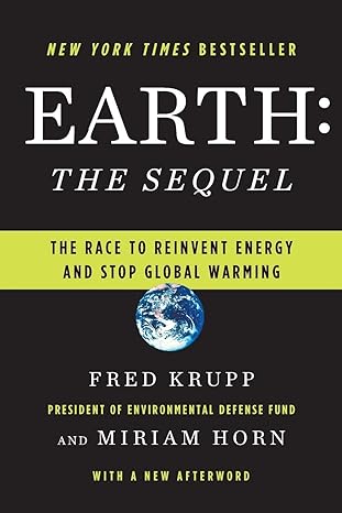 earth the sequel the race to reinvent energy and stop global warming 1st edition miriam horn ,fred krupp