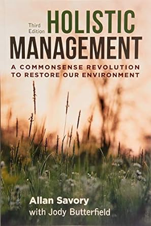 holistic management a commonsense revolution to restore our environment 3rd edition allan savory ,jody