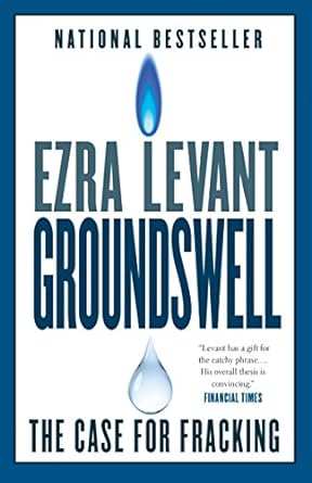 groundswell the case for fracking 1st edition ezra levant 0771046456, 978-0771046452