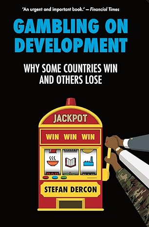 gambling on development why some countries win and others lose 1st edition stefan dercon 1805260081,