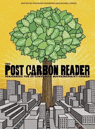 the post carbon reader managing the 21st century s sustainability crises 1st edition richard heinberg ,daniel