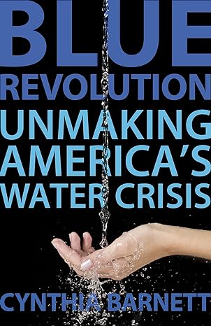blue revolution unmaking america s water crisis 1st edition cynthia barnett 080700328x, 978-0807003282