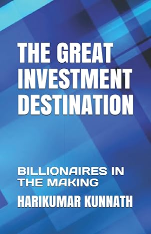 the great investment destination billionaires in the making 1st edition harikumar kunnath 979-8732020571