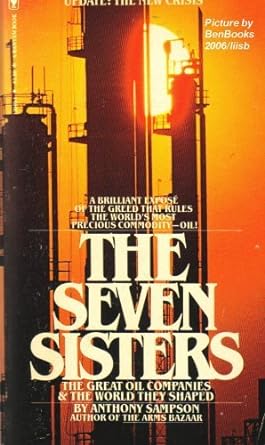 the seven sisters the great oil companies and the world they shaped 1st edition anthony sampson 0553139401,