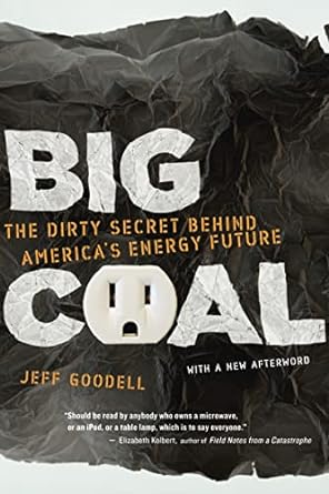 big coal the dirty secret behind america s energy future 1st edition jeff goodell 0618872248, 978-0618872244