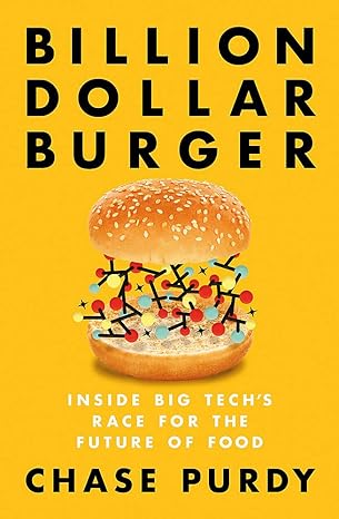 billion dollar burger inside big tech s race for the future of food 1st edition chase purdy 0349420343,
