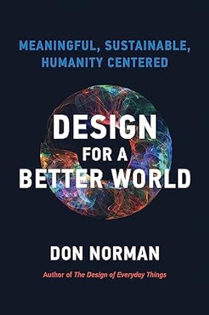 design for a better world meaningful sustainable humanity centered 1st edition donald a. norman 0262548305,